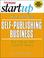 Go to record Start your own self-publishing business : your step-by-ste...