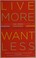 Go to record Live more, want less : 52 ways to find order in your life