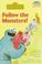 Go to record Follow the monsters! : featuring Jim Henson's Sesame Stree...