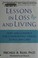 Go to record Lessons in loss and living : hope and guidance for confron...