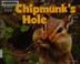 Go to record Chipmunk's hole