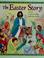 Go to record The Easter story : from the Gospels of Matthew, Mark, Luke...