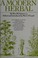 Go to record A modern herbal : the medicinal, culinary, cosmetic, and e...