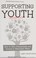 Go to record Supporting youth : how to care, communicate, and connect i...