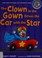 Go to record The clown in the gown drives the car with the star : a boo...