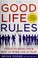 Go to record The good life rules : 8 keys to being your best at work an...