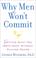 Go to record Why men won't commit : getting what you both want without ...