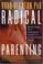 Go to record Radical parenting : seven steps to a functional family in ...