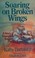 Go to record Soaring on broken wings : a story of triumph in tragedy
