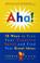 Go to record Aha! : 10 ways to free your creative spirit and find your ...