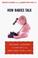 Go to record How babies talk : the magic and mystery of language in the...