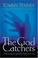 Go to record The God catchers : experiencing the manifest presence of God