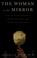 Go to record The woman in the mirror : how to stop confusing what you l...