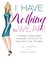 Go to record I have nothing to wear! : a painless 12-step program to de...