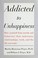 Go to record Addicted to unhappiness : free yourself from behavior that...