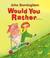 Go to record Would you rather--
