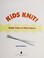 Go to record Kids knit! : simple steps to nifty projects