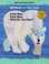 Go to record Polar bear, polar bear, what do you hear?