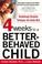 Go to record Four weeks to a better-behaved child : breakthrough discip...