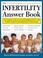 Go to record The infertility answer book : the complete guide to your f...